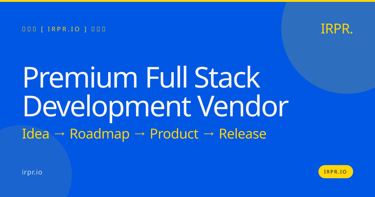 Premium Full Stack Development Vendor | IRPR.io — IRPR.io