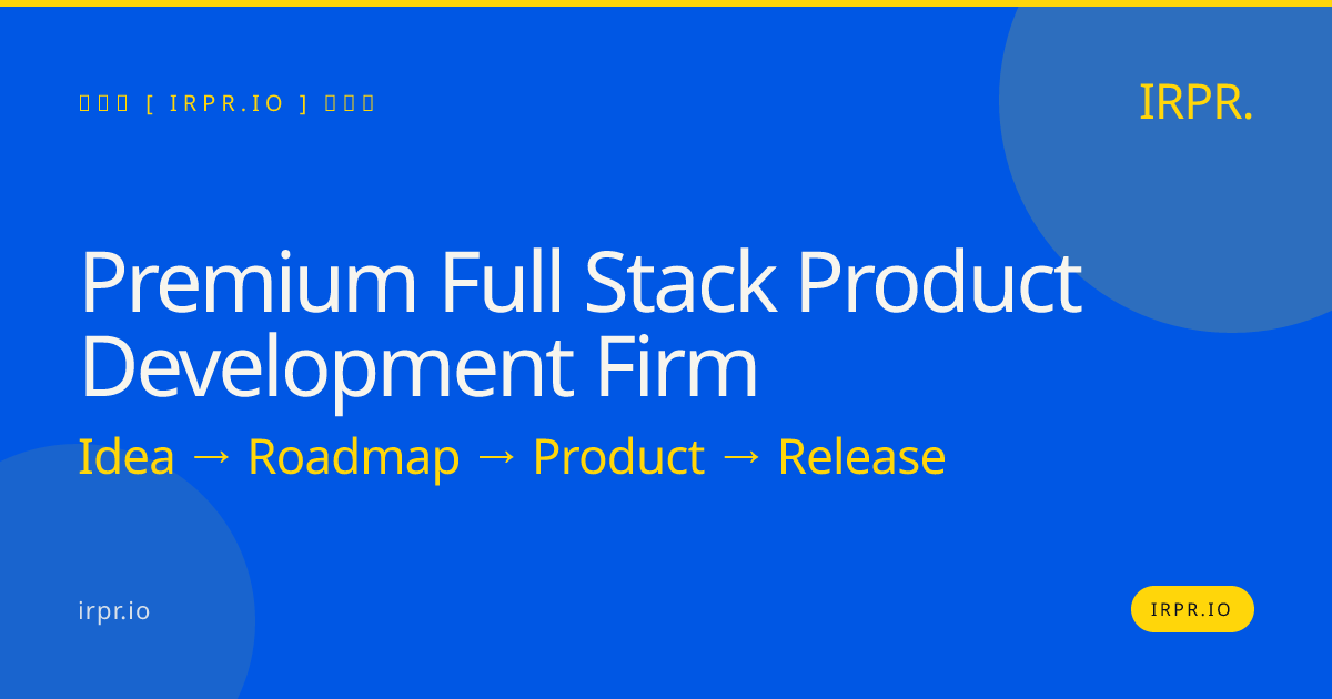 Premium Full Stack Product Development Firm | IRPR.io — IRPR.io
