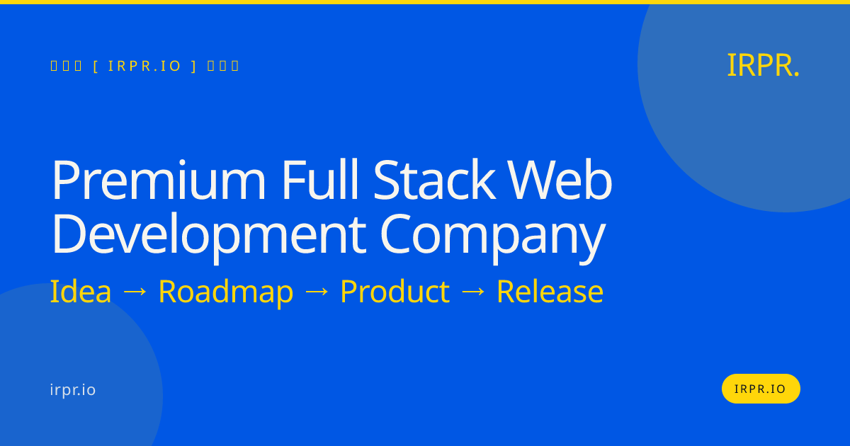 Premium Full Stack Web Development Company | IRPR.io — IRPR.io