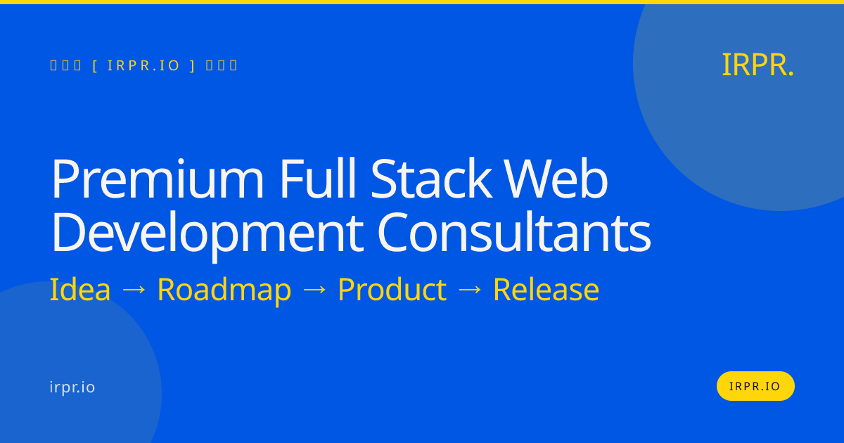 Premium Full Stack Web Development Consultants | IRPR.io — IRPR.io