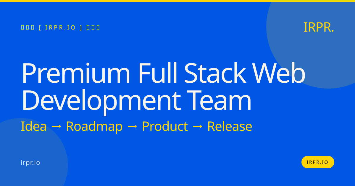 Premium Full Stack Web Development Team | IRPR.io — IRPR.io
