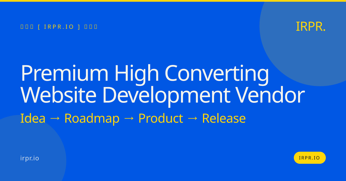 Premium High Converting Website Development Vendor | IRPR — IRPR.io