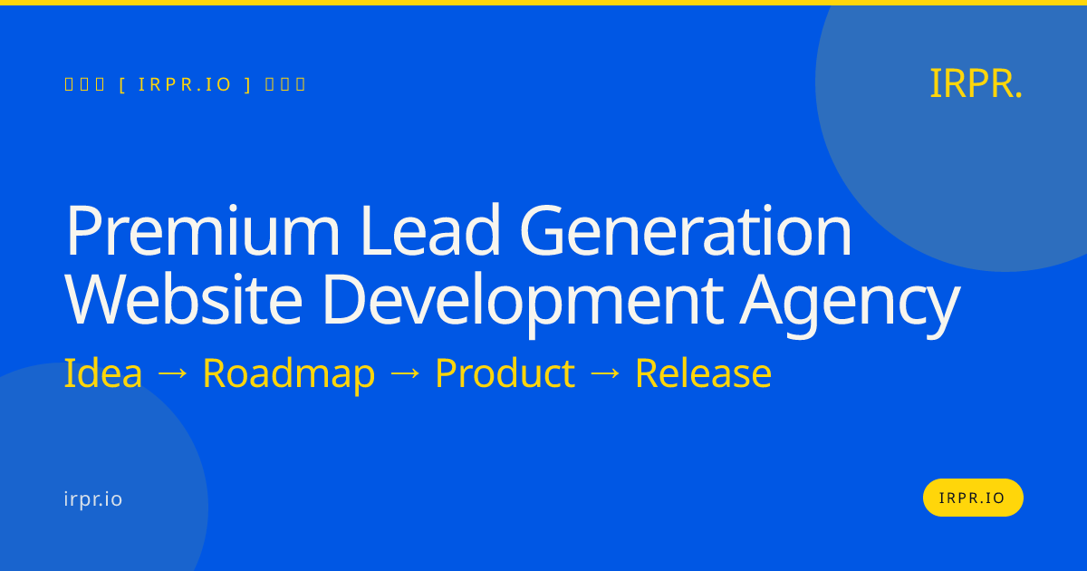 Premium Lead Generation Website Development Agency — IRPR.io