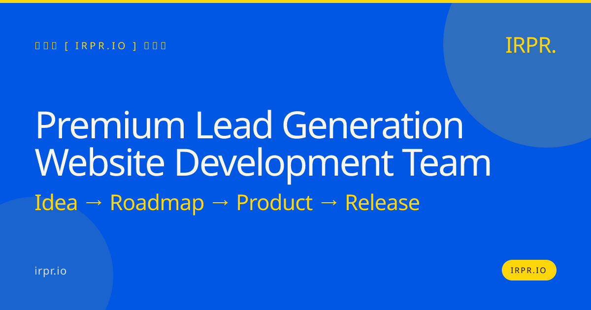 Premium Lead Generation Website Development Team | IRPR.io — IRPR.io