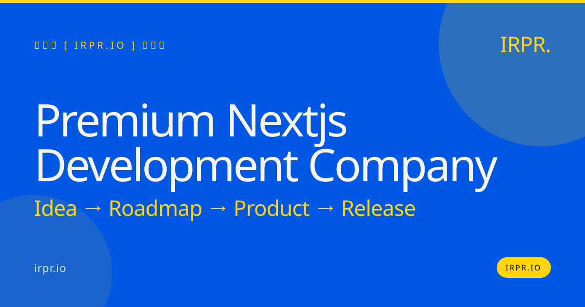 Premium Next.js Development Company | IRPR.io — IRPR.io