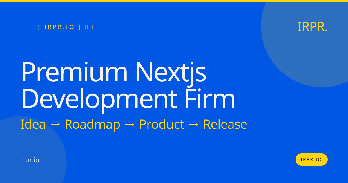 Premium Next.js Development Firm | IRPR — IRPR.io