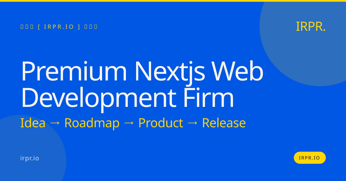 Premium Next.js Web Development Firm | IRPR.io — IRPR.io