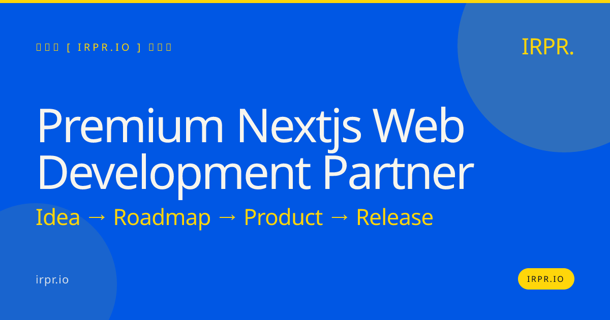 Premium Next.js Web Development Partner | IRPR.io — IRPR.io
