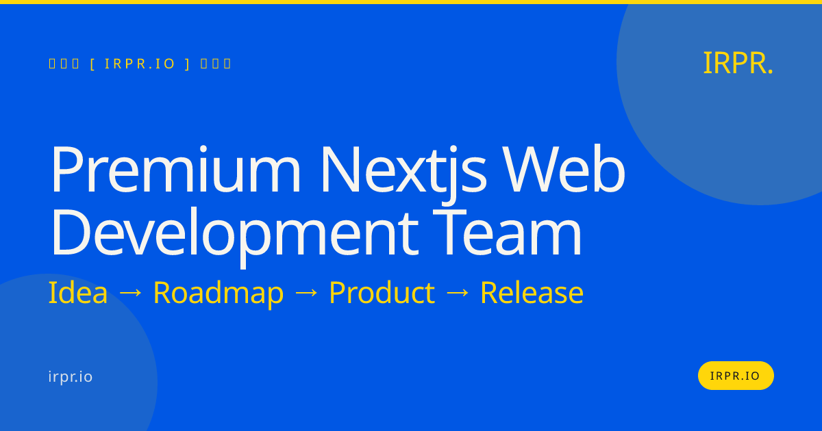 Premium Next.js Web Development Team | IRPR.io — IRPR.io