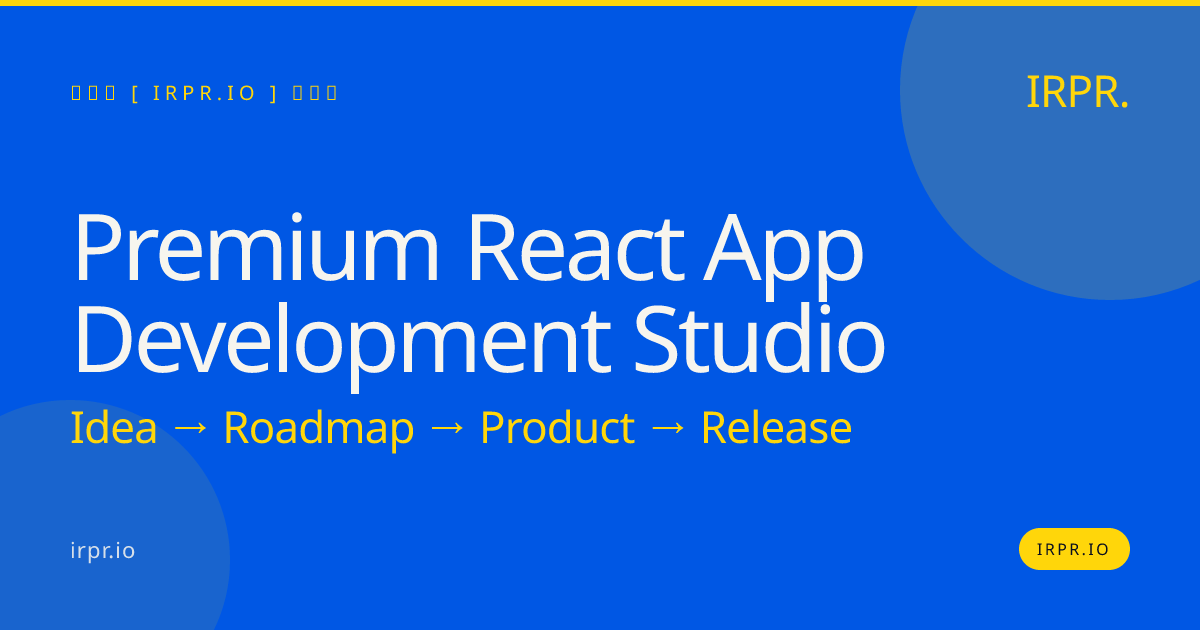 Premium React App Development Studio | IRPR — IRPR.io