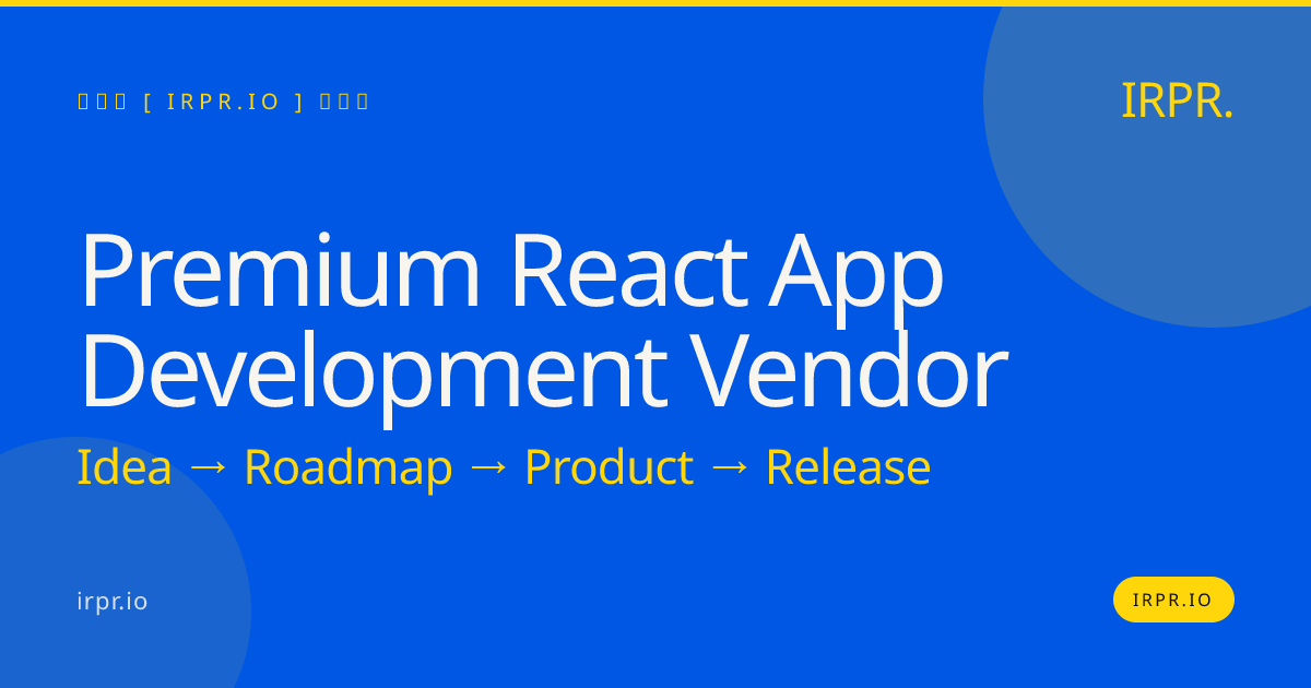 Premium React App Development Vendor – IRPR.io — IRPR.io