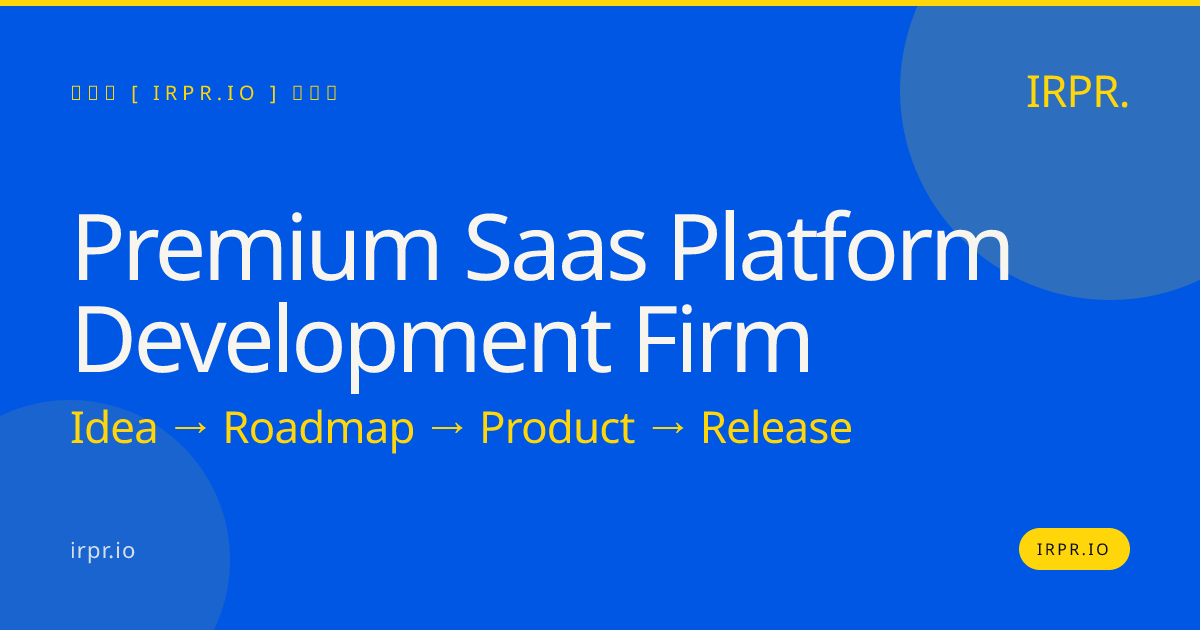 Premium SaaS Platform Development Firm | IRPR.io — IRPR.io