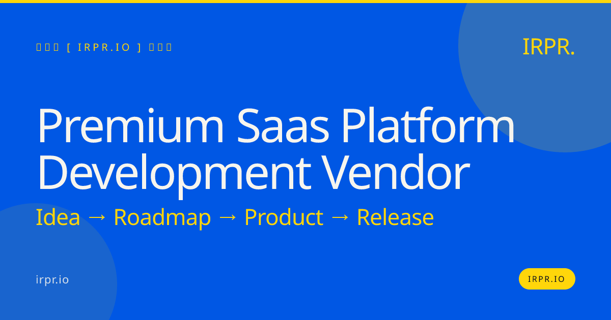 Premium SaaS Platform Development Vendor — IRPR.io