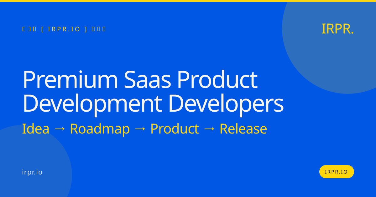 Premium SaaS Product Development Developers | IRPR — IRPR.io