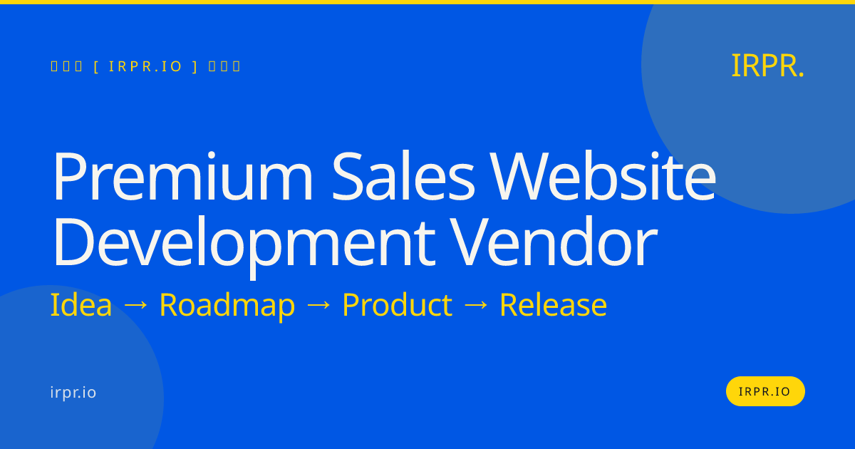 Premium Sales Website Development Vendor | IRPR.io — IRPR.io