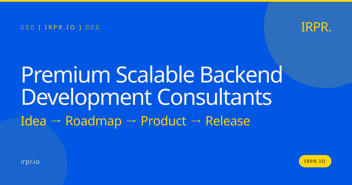 Premium Scalable Backend Development Consultants | IRPR — IRPR.io