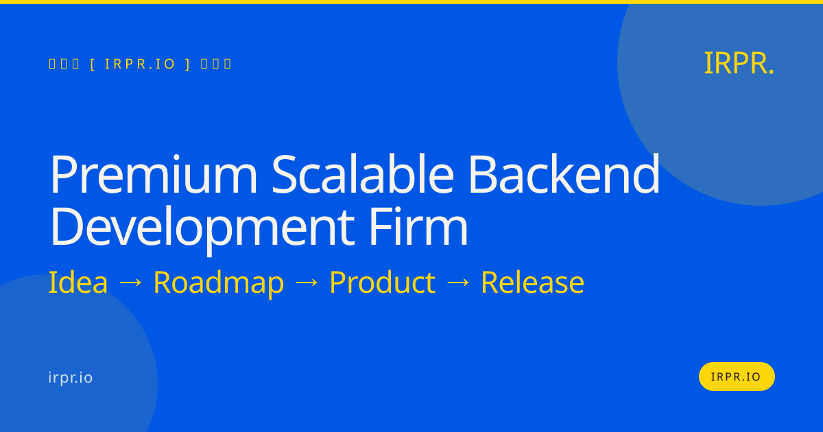 Premium Scalable Backend Development Firm | IRPR.io — IRPR.io