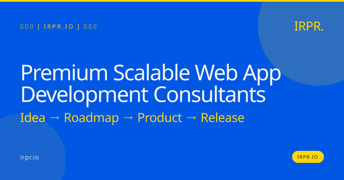 Premium Scalable Web App Development Consultants | IRPR.io — IRPR.io