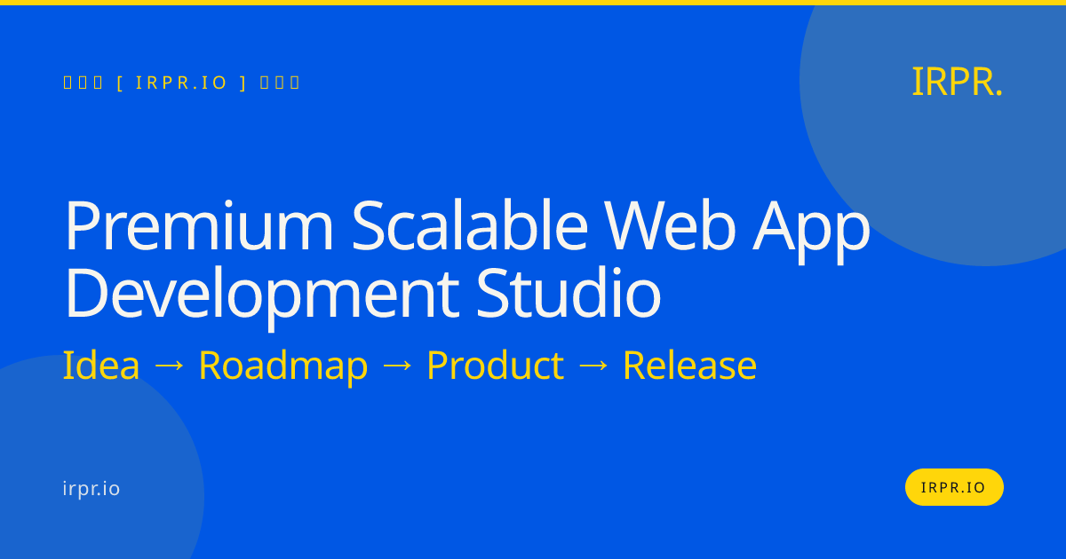 Premium Scalable Web App Development Studio | IRPR.io — IRPR.io