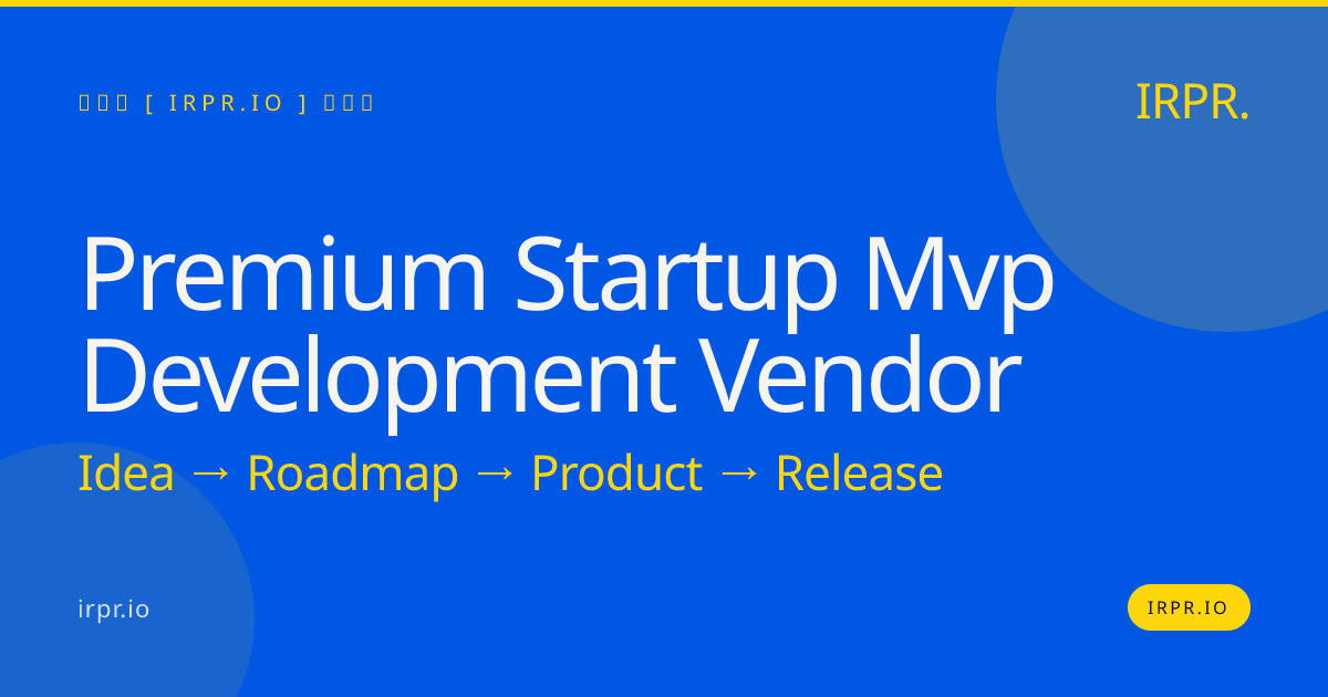 Premium Startup MVP Development Vendor | IRPR — IRPR.io