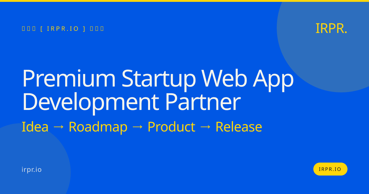 Premium Startup Web App Development Partner | IRPR.io — IRPR.io