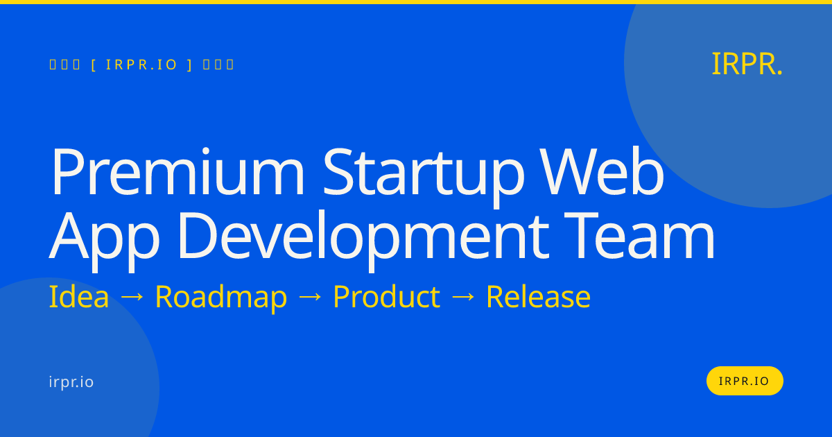 Premium Startup Web App Development Team | IRPR.io — IRPR.io