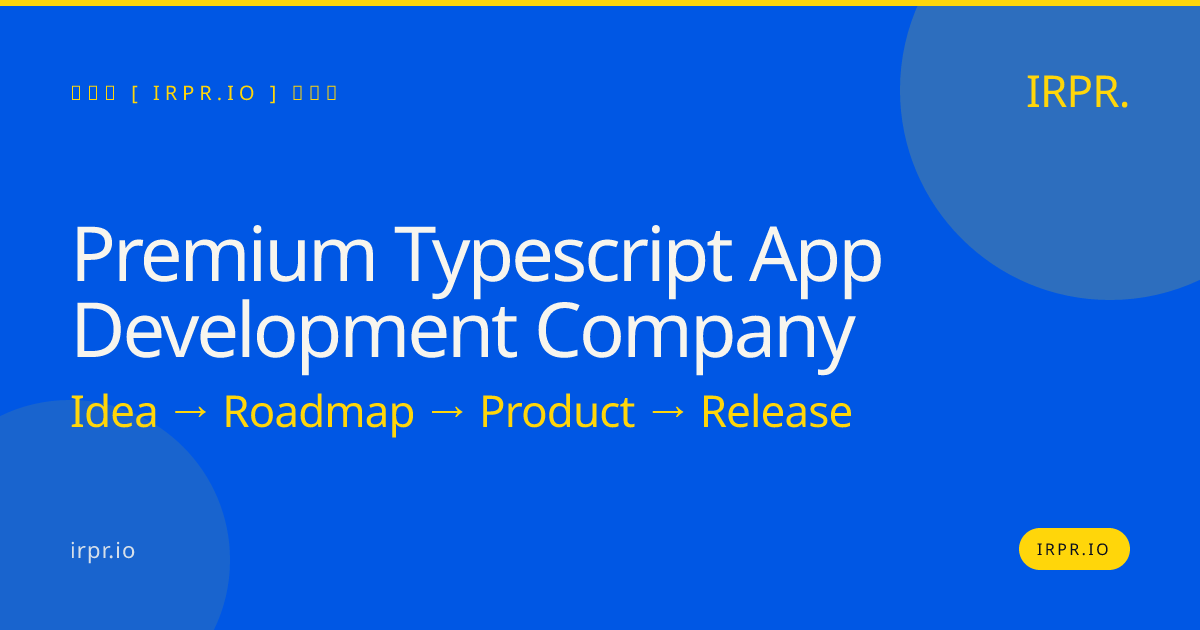 Premium TypeScript App Development Company | IRPR.io — IRPR.io