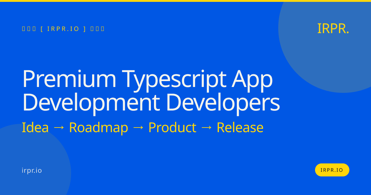 Premium TypeScript App Development Developers | IRPR.io — IRPR.io