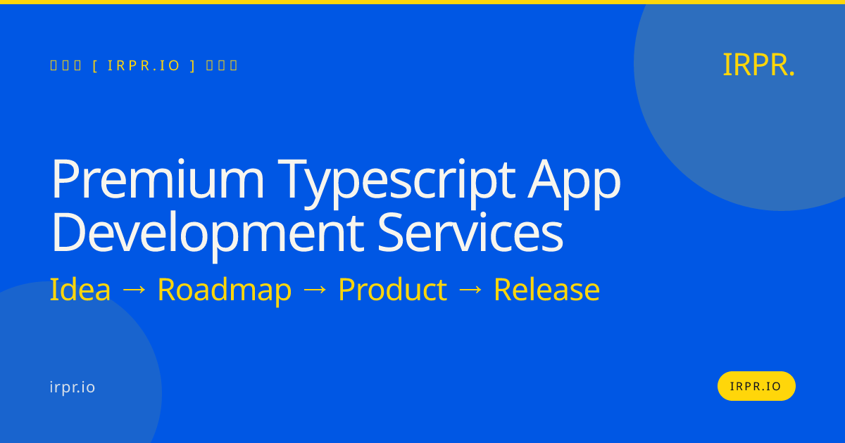 Premium TypeScript App Development Services | IRPR.io — IRPR.io
