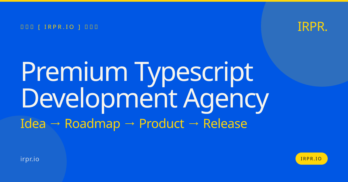 Premium TypeScript Development Agency | IRPR.io — IRPR.io