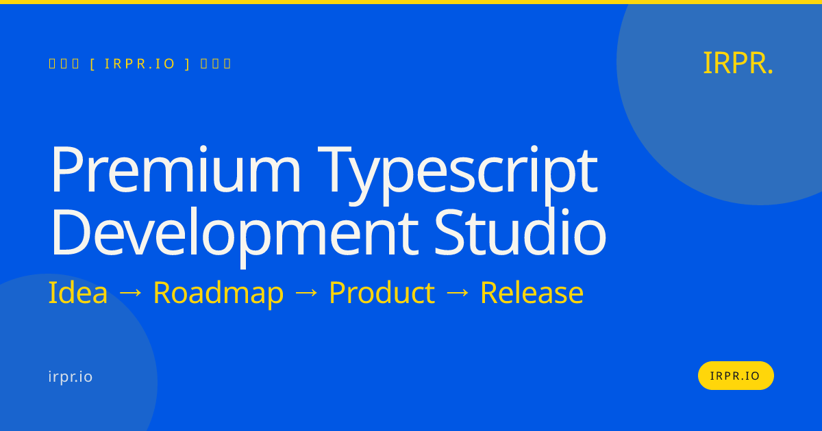 Premium TypeScript Development Studio | IRPR.io — IRPR.io