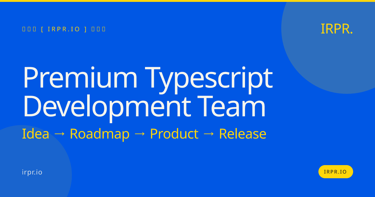 Premium TypeScript Development Team | IRPR — IRPR.io
