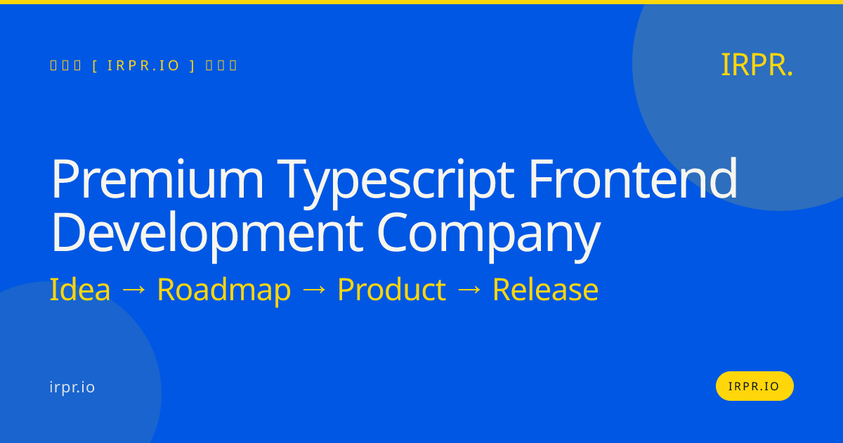 Premium TypeScript Frontend Development Company | IRPR — IRPR.io