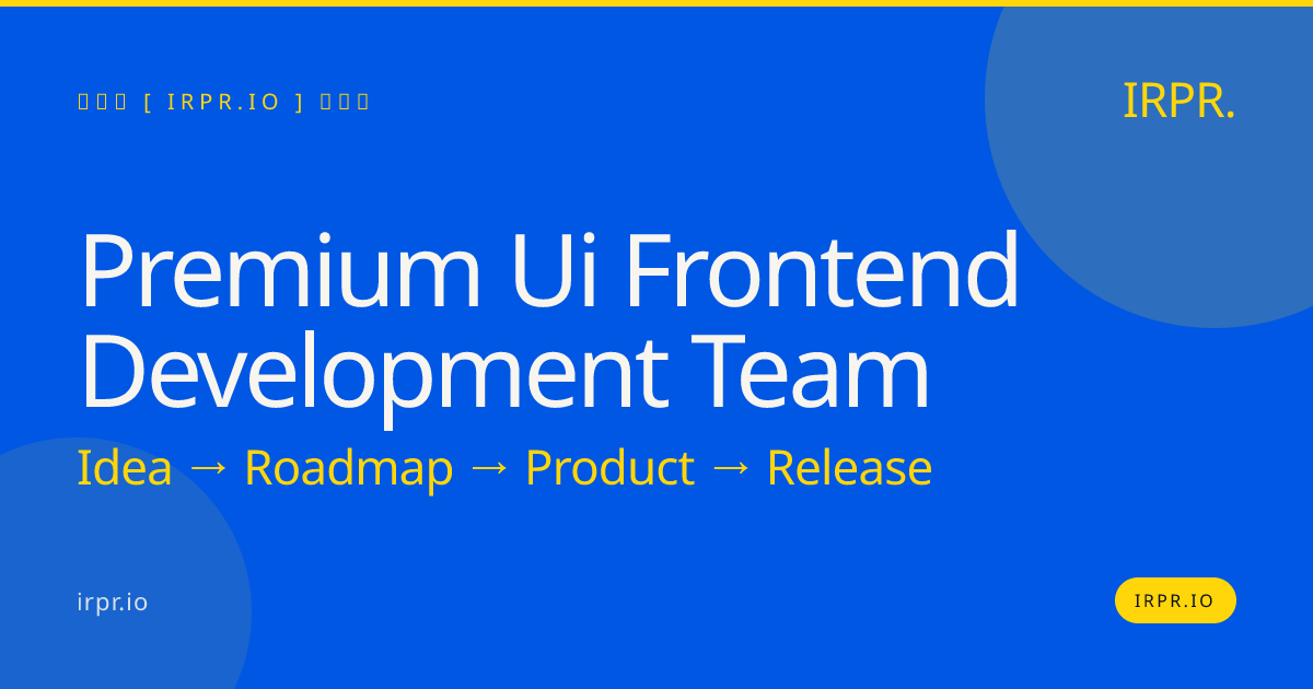 Premium UI Frontend Development Team | IRPR.io — IRPR.io
