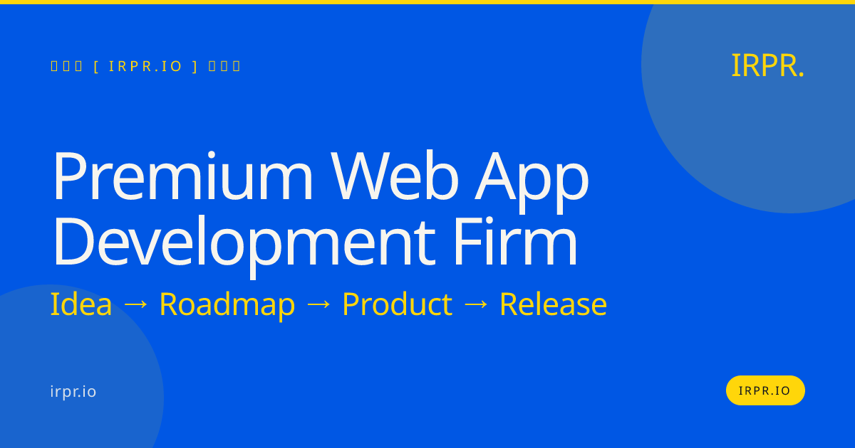 Premium Web App Development Firm | IRPR — IRPR.io