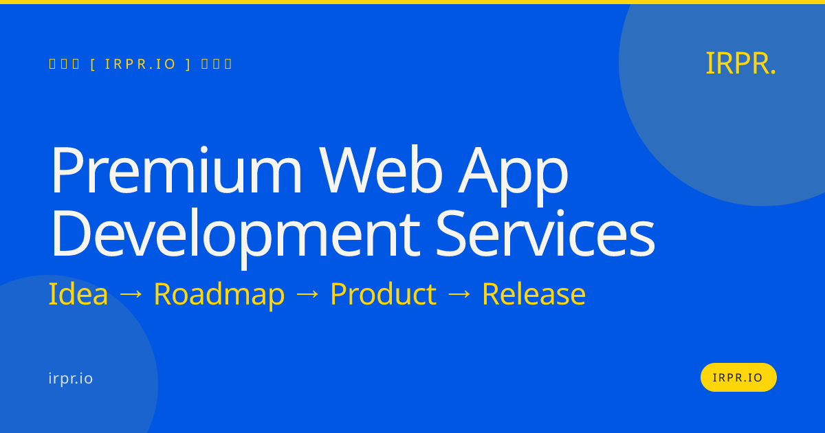Premium Web App Development Services | IRPR.io — IRPR.io