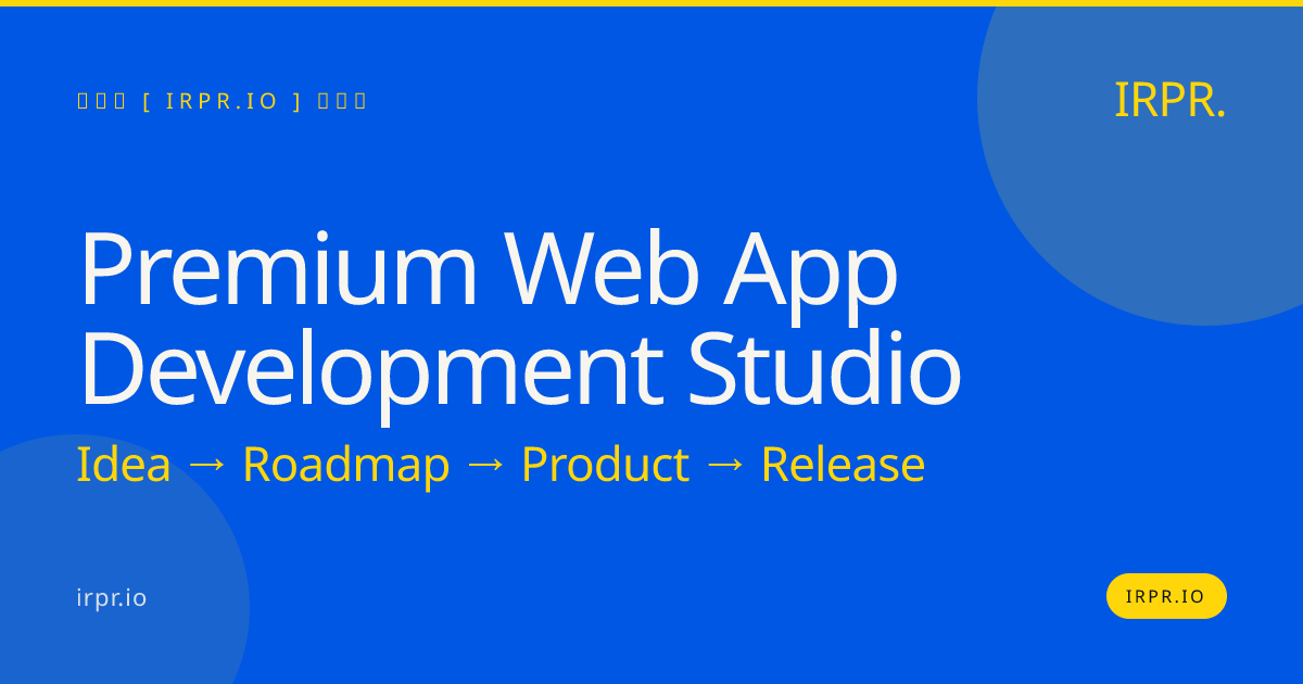 Premium Web App Development Studio | IRPR.io — IRPR.io