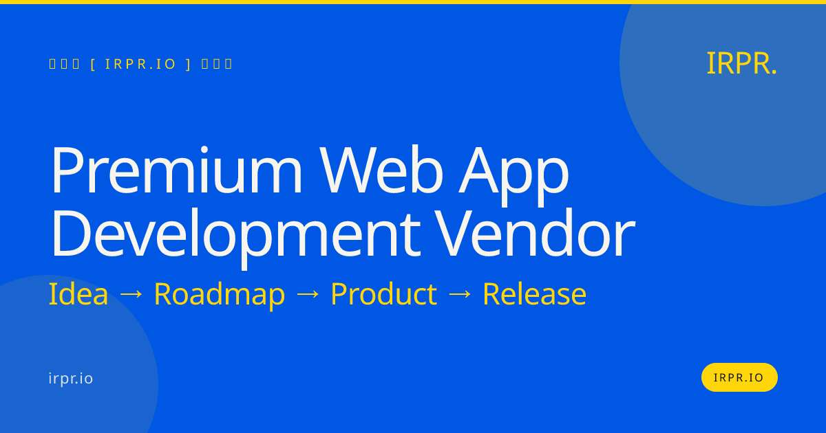 Premium Web App Development Vendor | IRPR.io — IRPR.io