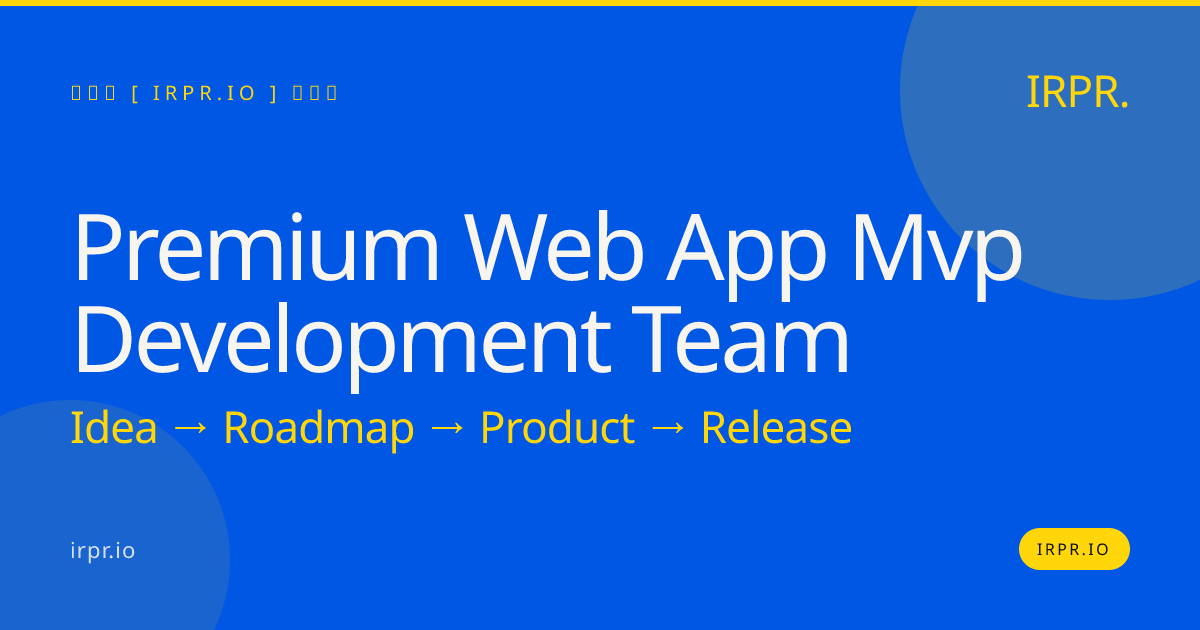 Premium Web App MVP Development Team | IRPR.io — IRPR.io