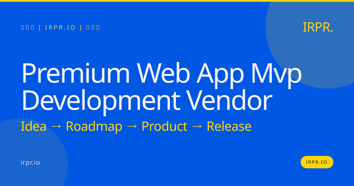 Premium Web App MVP Development Vendor | IRPR.io — IRPR.io