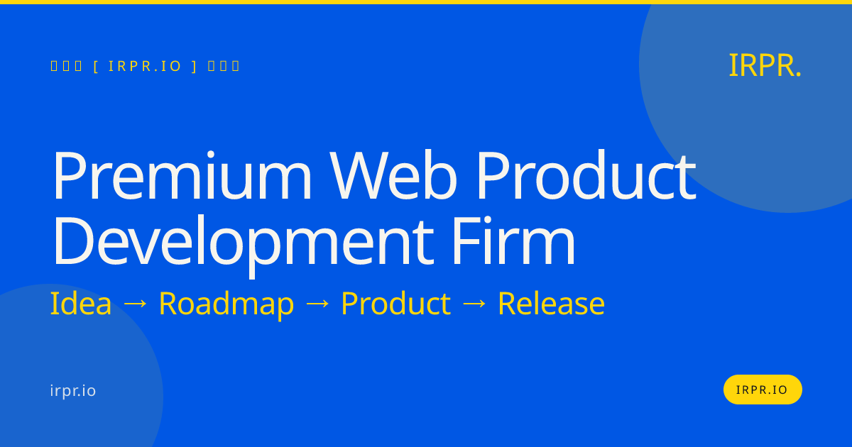 Premium Web Product Development Firm | IRPR.io — IRPR.io