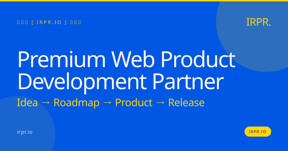 Premium Web Product Development Partner | IRPR.io — IRPR.io