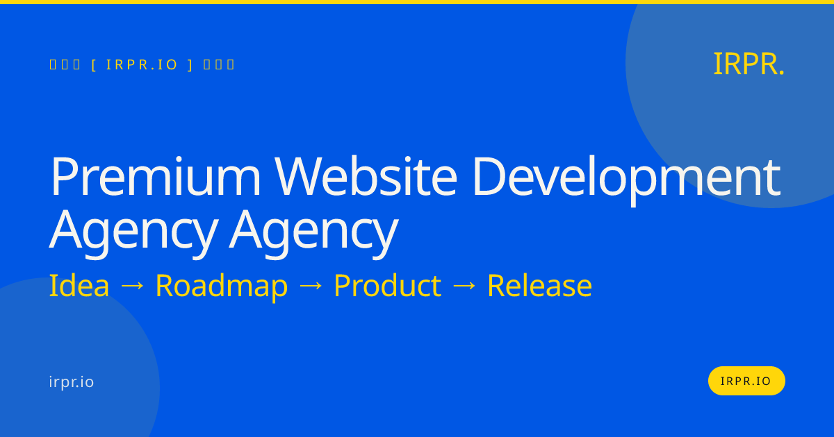 Premium Website Development Agency Agency | IRPR.io — IRPR.io