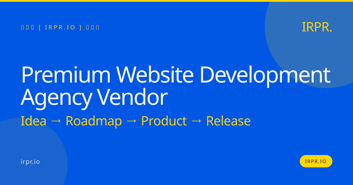 Premium Website Development Agency Vendor | IRPR — IRPR.io