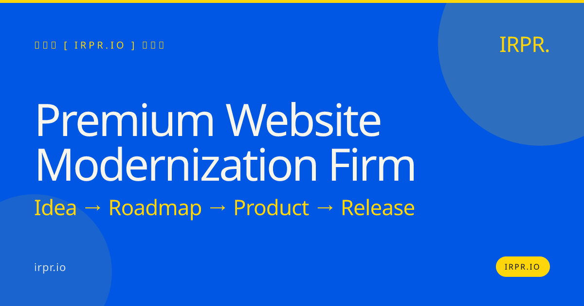 Premium Website Modernization Firm | IRPR.io — IRPR.io
