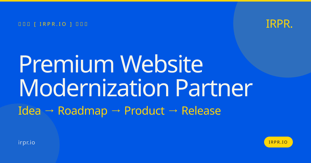 Premium Website Modernization Partner | IRPR.io — IRPR.io