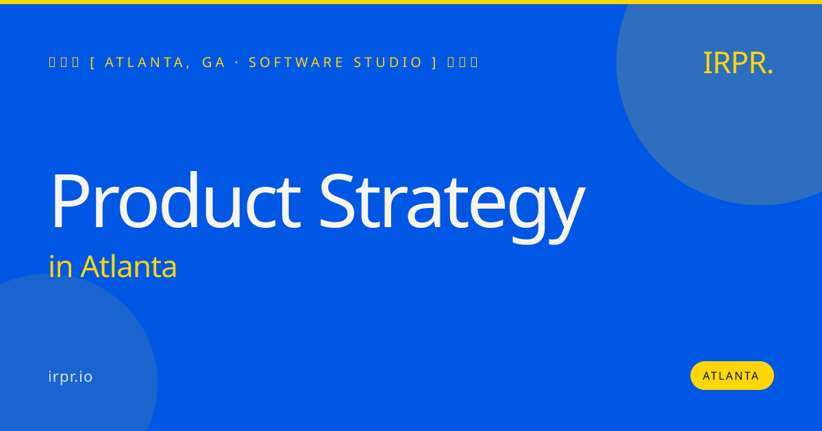 Product Strategy in Atlanta — software studio | IRPR.io