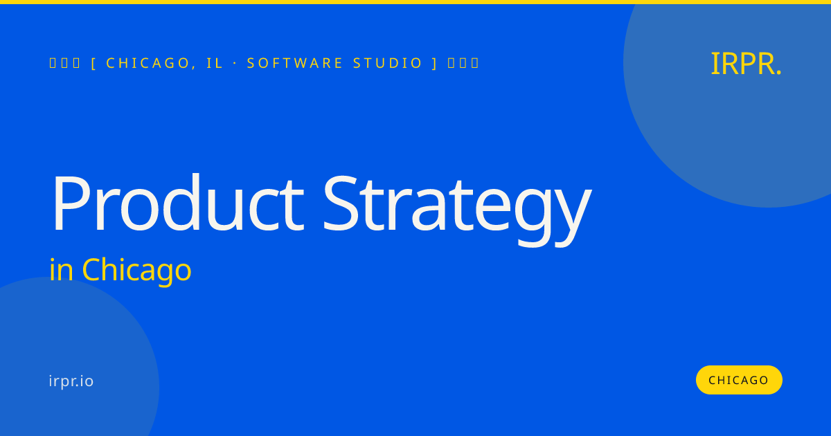 Product Strategy in Chicago — software studio | IRPR.io