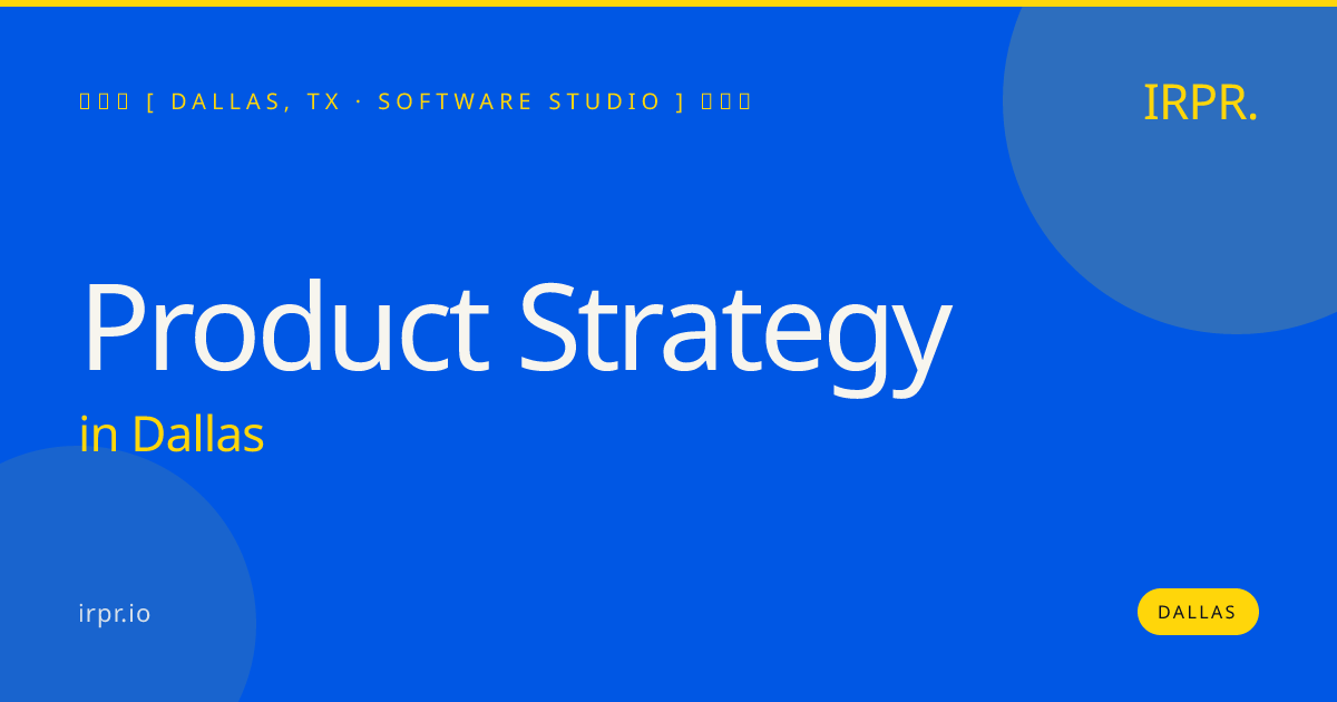 Product Strategy in Dallas — software studio | IRPR.io