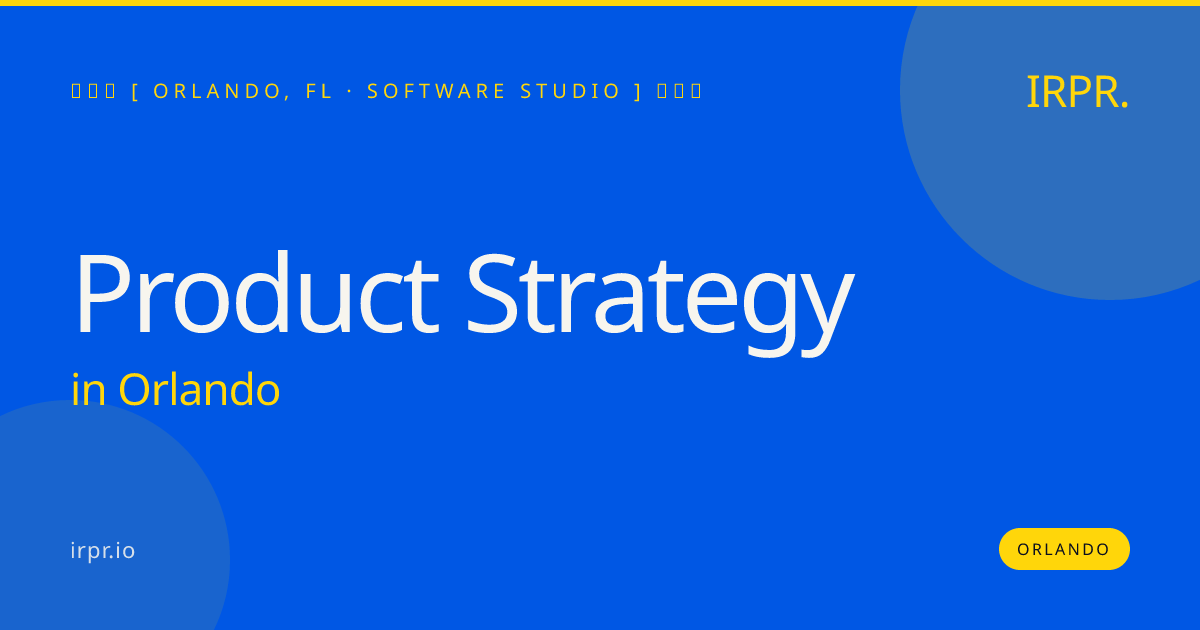 Product Strategy in Orlando — software studio | IRPR.io